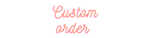 Custom order (Add a Name)